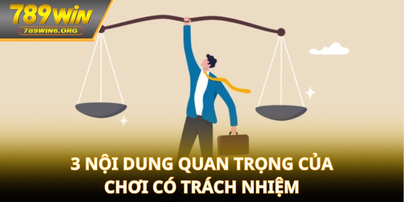 3 nội dung quan trọng của chơi có trách nhiệm