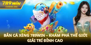 bắn cá xèng 789win