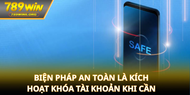 Biện pháp an toàn là kích hoạt khóa tài khoản khi cần