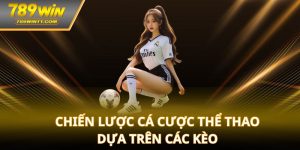 Chiến lược cá cược thể thao dựa trên các kèo