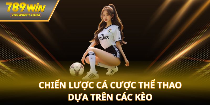 Chiến lược cá cược thể thao dựa trên các kèo