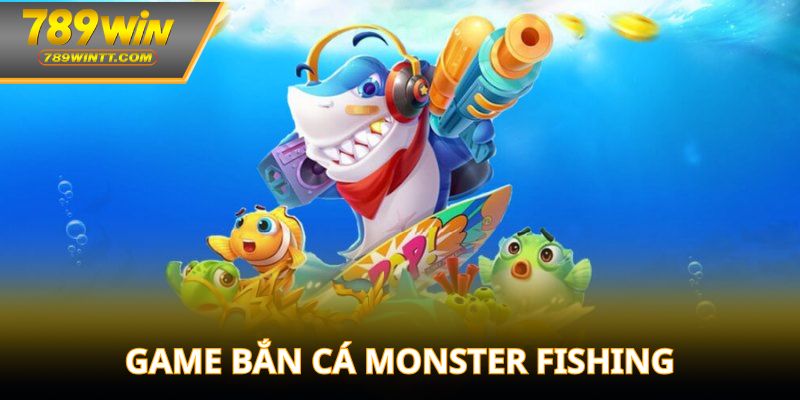 Game bắn cá Monster Fishing