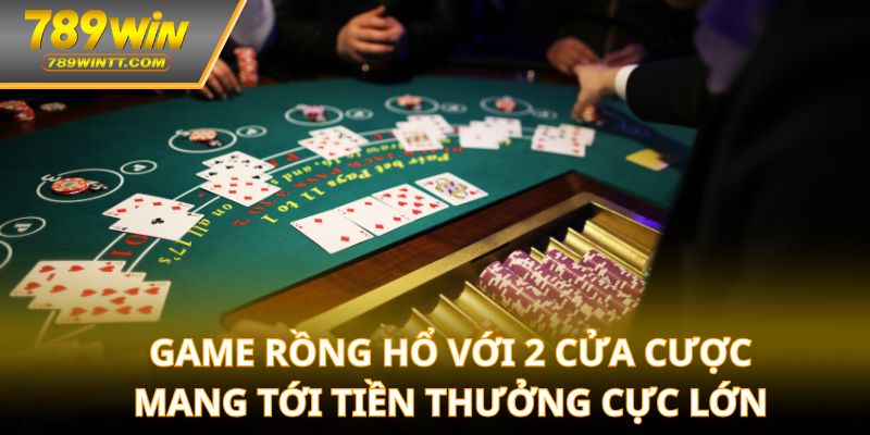 Game rồng hổ với 2 cửa cược mang tới tiền thưởng cực lớn