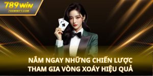 Nắm ngay những chiến lược tham gia vòng xoáy hiệu quả