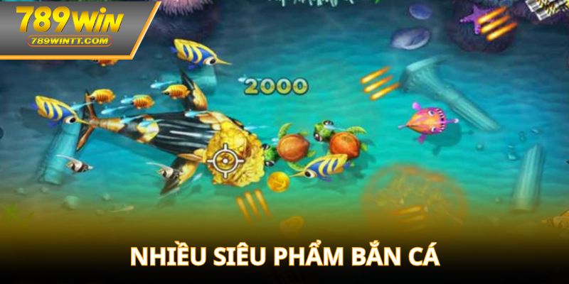 Nhiều siêu phẩm bắn cá tại nhà cái