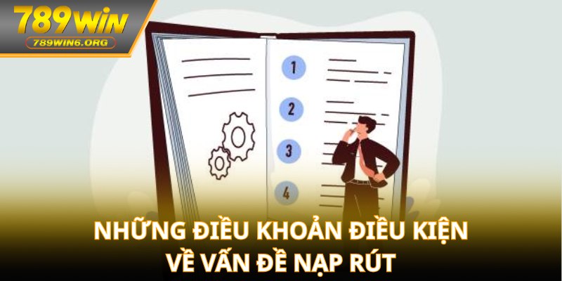 Những điều khoản điều kiện về vấn đề nạp rút